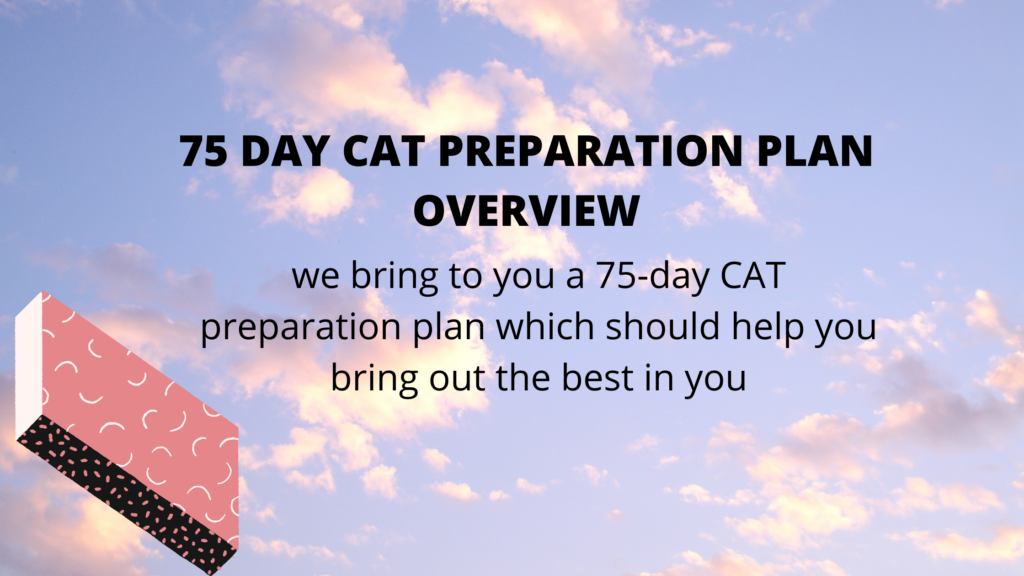 75 DAY CAT PREPARATION PLAN OVERVIEW